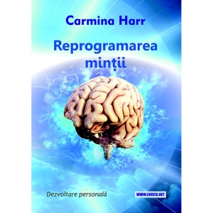 Carte Reprogramarea mintii Autor Carmina Harr