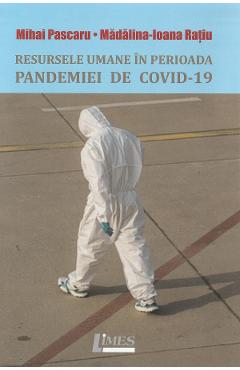 Carte Resursele umane in perioada pandemiei de Covid-19 - Mihai Pascaru