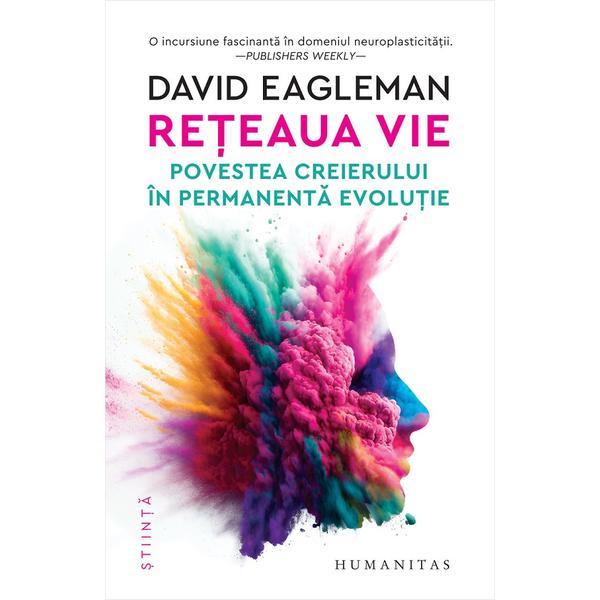 Carte Reteaua vie. Povestea creierului in permanenta evolutie - David Eagleman