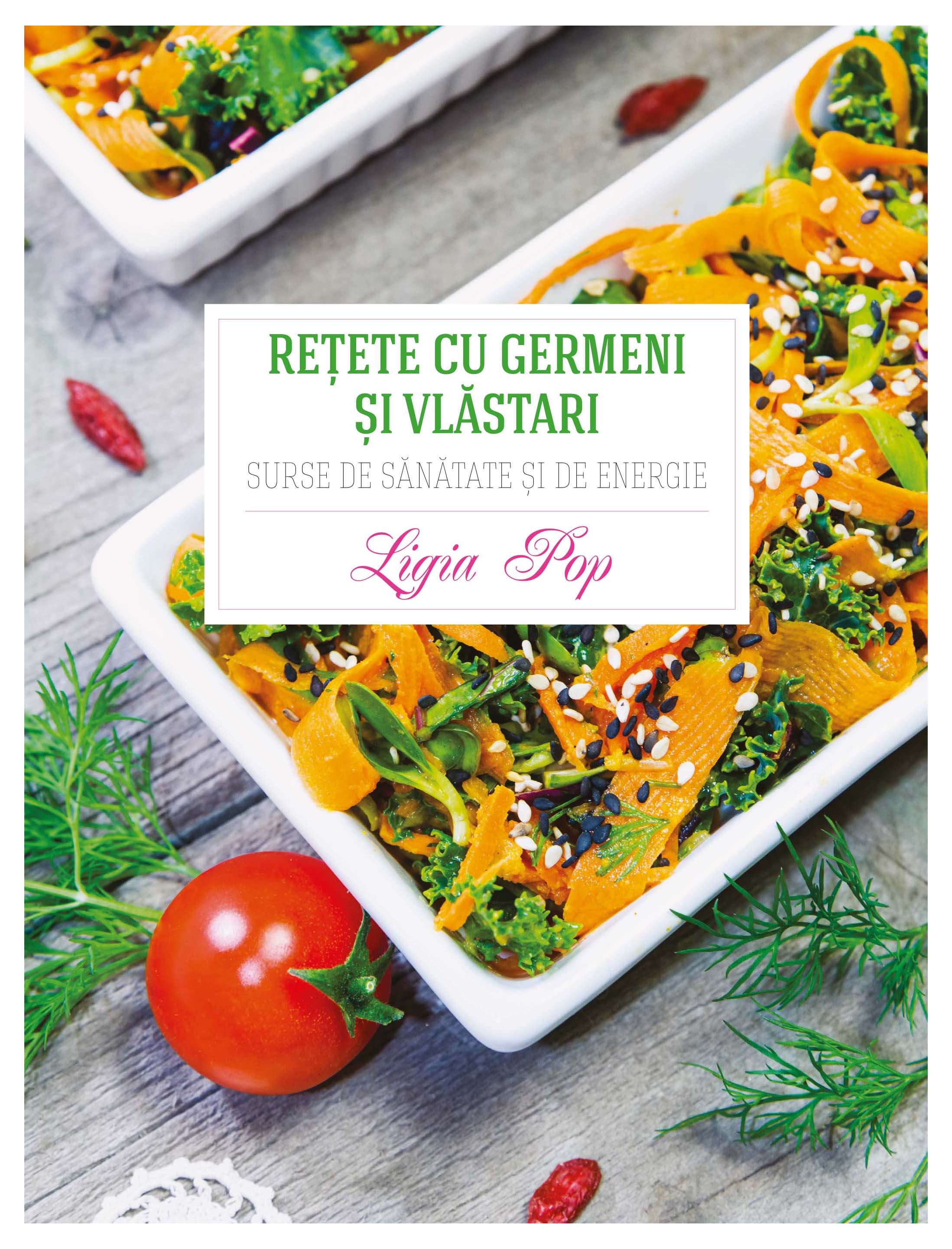 Carte Retete cu germeni si vlastari autor Ligia Pop editura Curtea Veche Publishing