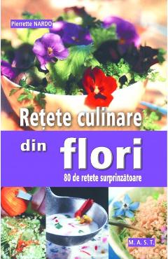 Carte Retete culinare din flori - Pierrette Nardo editura Pierrette Nardo