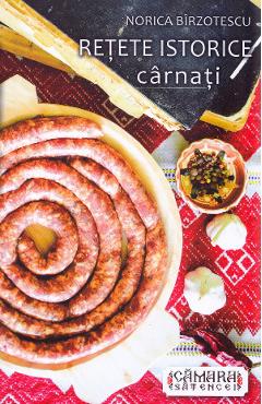 Carte Retete istorice. Carnati - Norica Birzotescu editura Norica Birzotescu