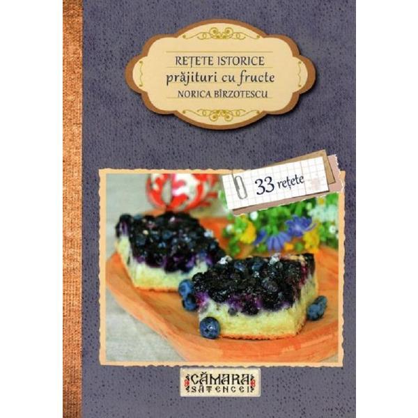 Carte Retete istorice. Prajituri cu fructe - Norica Birzotescu