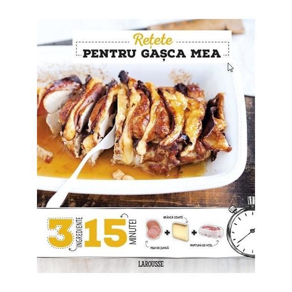 Carte Retete pentru gasca mea - Anne Loiseau