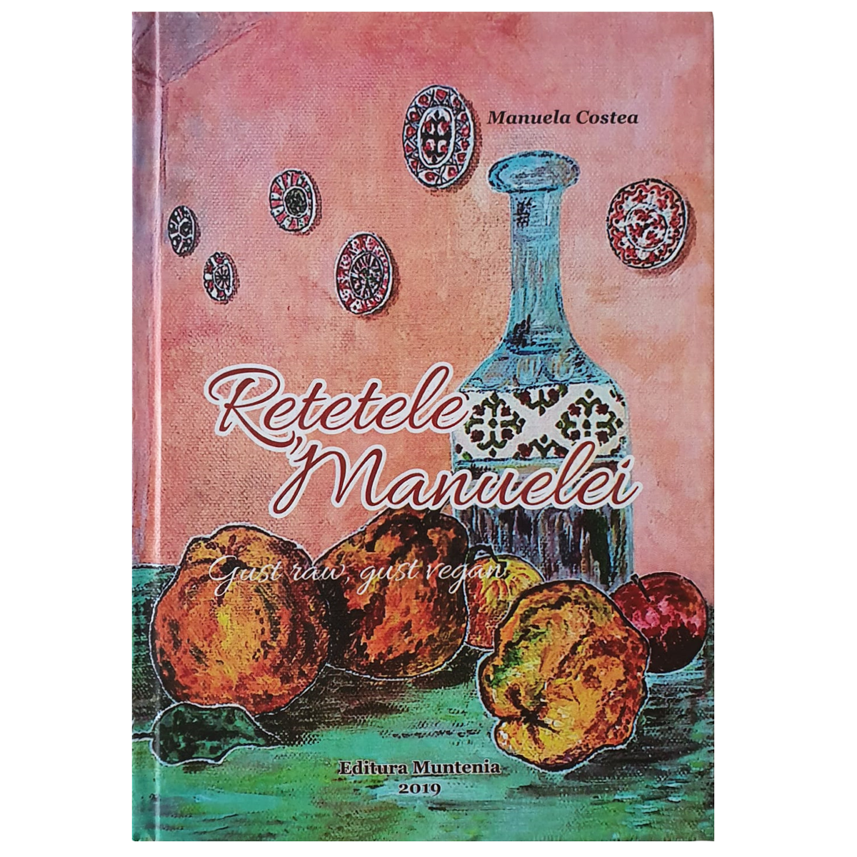 Carte Retetele Manuelei autor Manuela Costea editura Muntenia