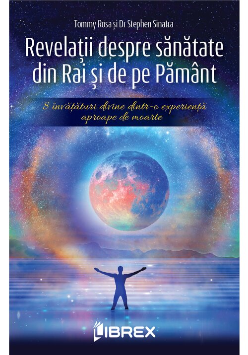 Carte Revelatii despre sanatate din Rai si de pe Pamant editura Librex Publishing