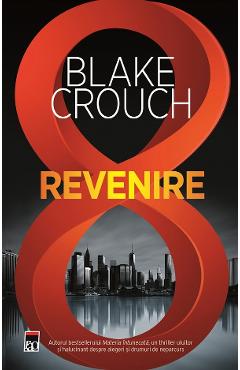 Carte Revenire - Blake Crouch editura Blake Crouch