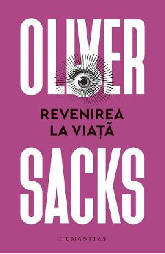 Carte Revenirea la viata - Oliver Sacks editura Oliver Sacks