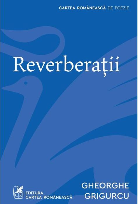 Carte Reverberatii autor Gheorghe Grigurcu editura Cartea Romaneasca