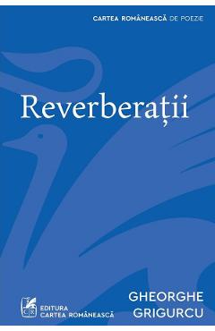 Carte Reverberatii - Gheorghe Grigurcu editura Gheorghe Grigurcu