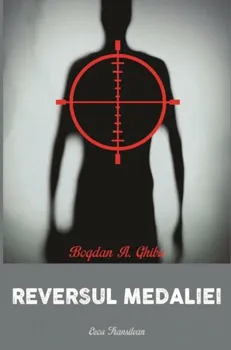 Carte Reversul medaliei/Bogdan A. Ghibu editura Ecou Transilvan