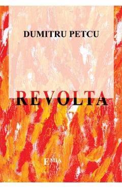 Carte Revolta - Dumitru Petcu editura Dumitru Petcu