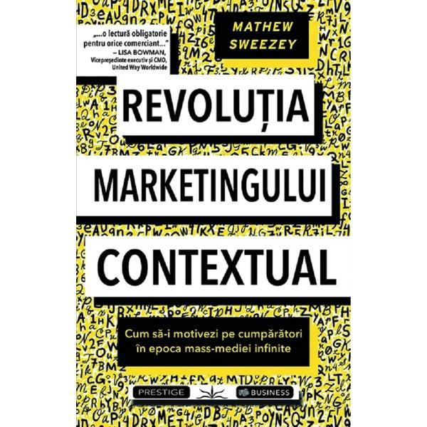 Carte Revolutia Marketingului Contextual - Mathew Sweezey