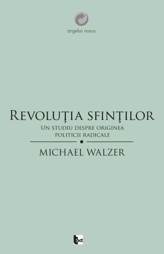 Carte Revolutia sfintilor autor Michael Walzer editura Tact