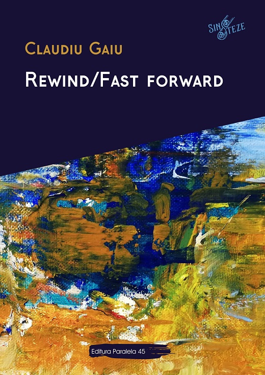 Carte Rewind/Fast forward autor Claudiu Gaiu editura Paralela 45