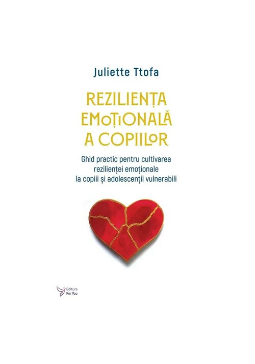 Carte Rezilienta emotionala a copiilor - Juliette Ttofa editura For You