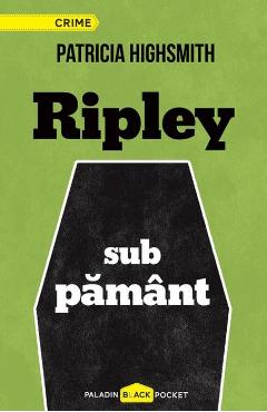 Carte Ripley sub pamant - Patricia Highsmith editura Patricia Highsmith