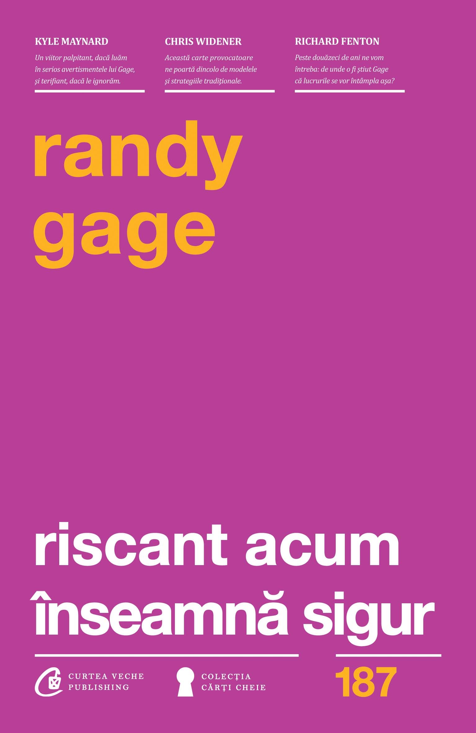 Carte Riscant acum inseamna sigur autor Randy Gage editura Curtea Veche Publishing