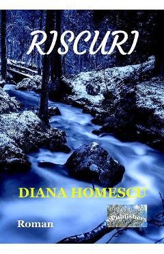 Carte Riscuri - Diana Homescu editura Diana Homescu