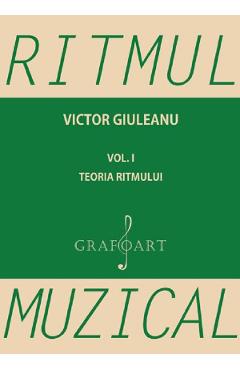 Carte Ritmul muzical vol.1: Teoria ritmului - Victor Giuleanu editura Victor Giuleanu