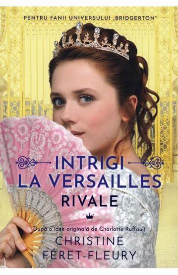 Carte Rivale Vol. 1 Intrigi la Versailles editura Epica