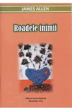 Carte Roadele inimii - James Allen editura James Allen
