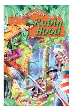Carte Robin Hood - Henry Gilbert editura Henry Gilbert
