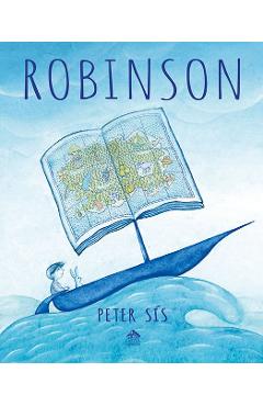 Carte Robinson - Peter Sis editura Peter Sis