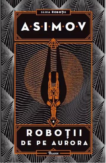 Carte Roboții Vol. 4 Roboții de pe Aurora editura Grupul Art