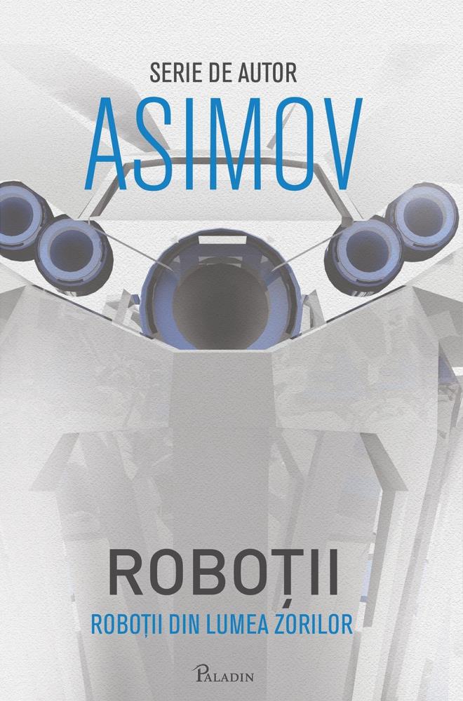 Carte Roboții Vol. 4. Roboții din Lumea Zorilor editura Grupul Art
