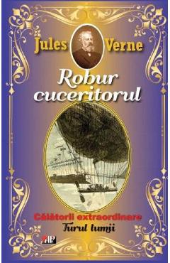 Carte Robur cuceritorul. Turul lumii - Jules Verne editura Jules Verne