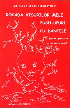 Carte Rocada visurilor mele. Push-upuri cu dantele - Mihaela-Doina Dimitriu editura Mihaela Doina Dimitriu