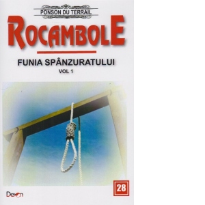 Carte Rocambole 28. Funia spanzuratului. Volumul 1 Autor Ponson du Terrail