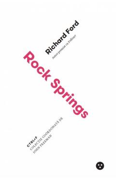 Carte Rock Springs - Richard Ford editura Richard Ford