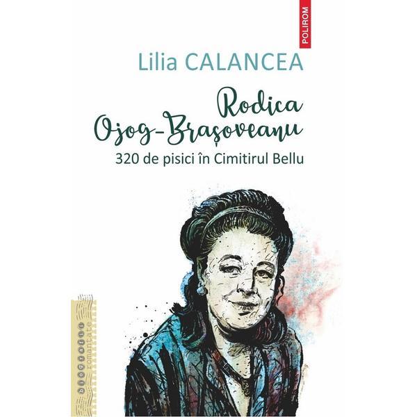 Carte Rodica Ojog-Brasoveanu. 320 de pisici in Cimitirul Bellu - Lilia Calancea