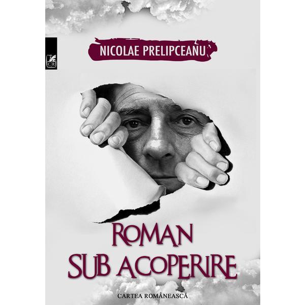 Carte Roman sub acoperire - Nicolae Prelipceanu