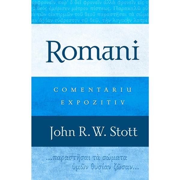 Carte Romani. Comentariu expozitiv - John R.W. Stott