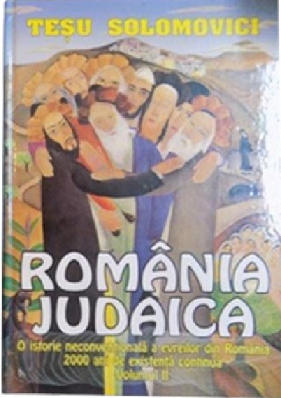 Carte Romania Iudaica Volumul II autor Tesu Solomovici editura Tesu