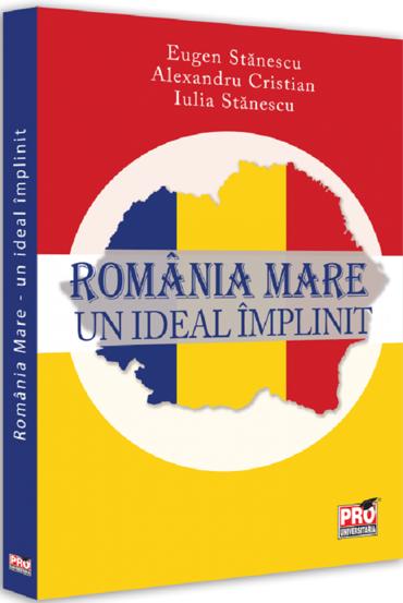 Carte Romania Mare - un ideal implinit editura Universul Juridic