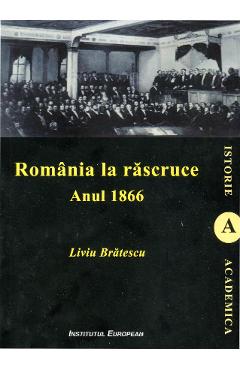 Carte Romania la Rascruce. Anul 1966 - Liviu Bratescu editura Liviu Bratescu