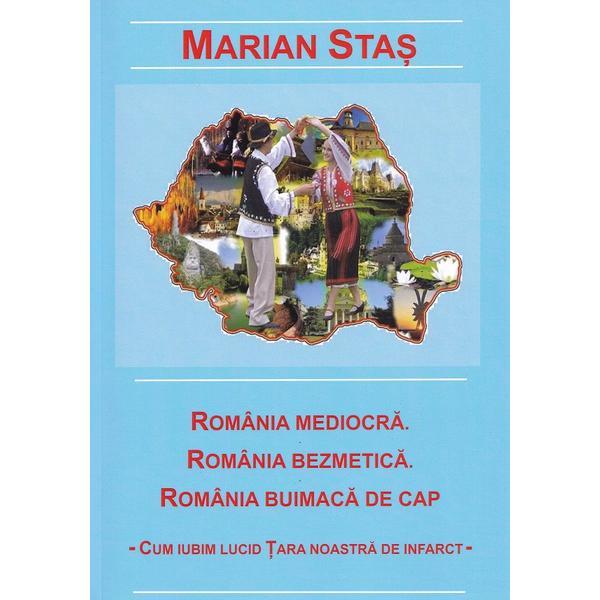 Carte Romania mediocra. Romania bezemtica. Romania buimaca de cap - Marian Stas