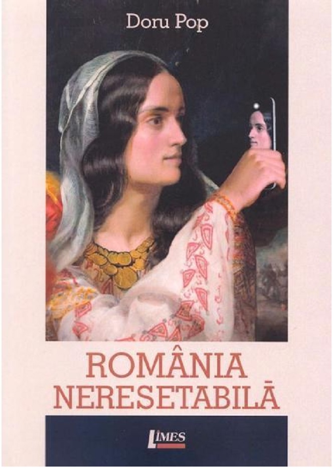 Carte Romania neresetabila autor Doru Pop editura Limes