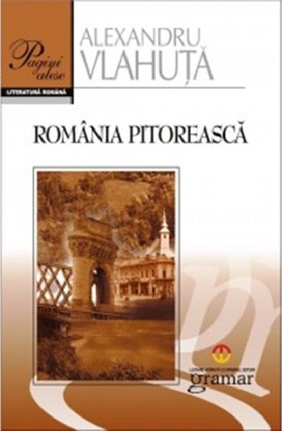 Carte Romania pitoreasca autor Alexandru Vlahuta editura Gramar