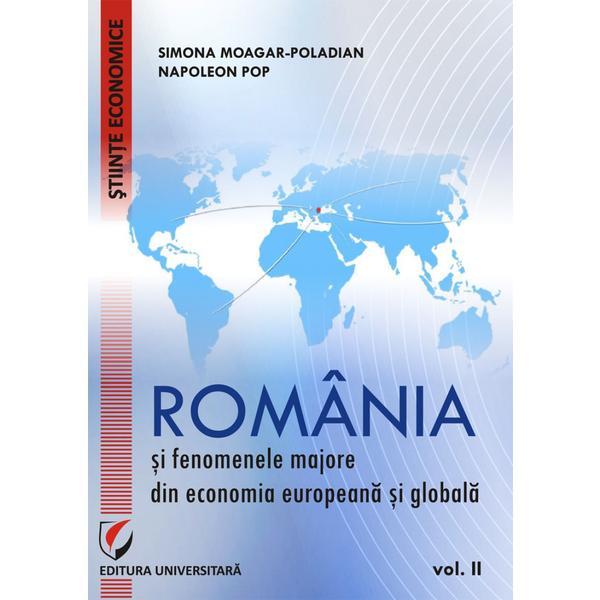 Carte Romania si fenomenele majore din economia europeana si globala vol.2 - Simona Moagar-Poladian