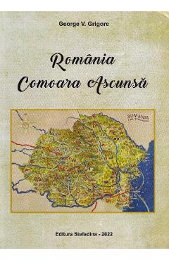 Carte Romania. Comoara ascunsa - George V. Grigore editura George V. Grigore