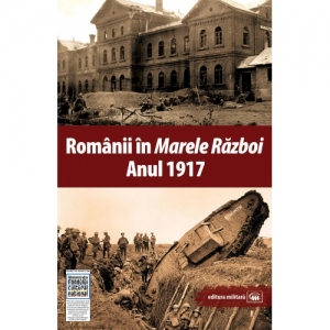 Carte Romanii in Marele Razboi. Anul 1917 Autor Mihail E. Ionescu