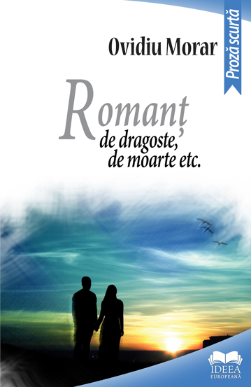 Carte Romanț de dragoste de moarte etc. editura Fundatia culturala Ideea Europeana