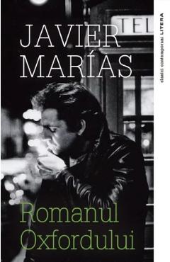 Carte Romanul Oxfordului - Javier Marias editura Javier Marias