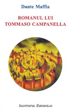 Carte Romanul lui Tommaso Campanella - Dante Maffia editura Dante Maffia