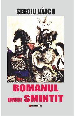 Carte Romanul unui smintit - Sergiu Valcu editura Sergiu Valcu